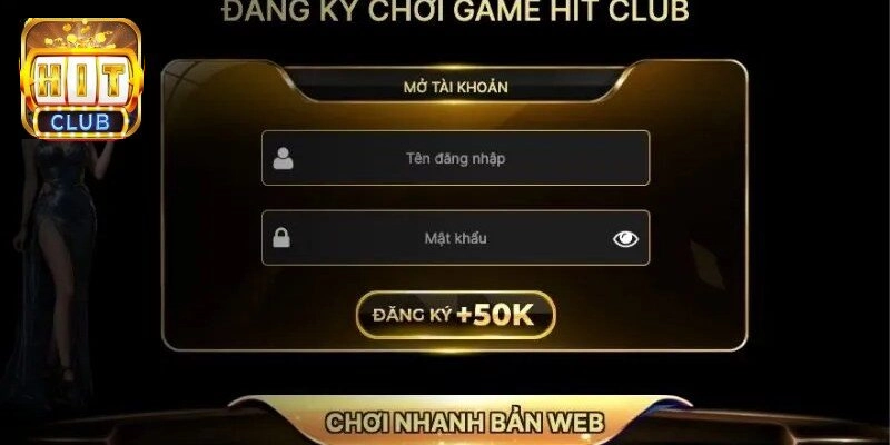 Đăng ký HIT CLUB để chơi nhanh bản web